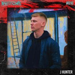 SWITCH:UP guest mix #010 - J Hunter