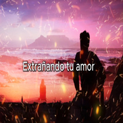 Extrañando tu amor