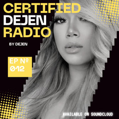 Certified DEJEN Radio EP 012 (Electronic Dance, Melodic, House Mix 2024)