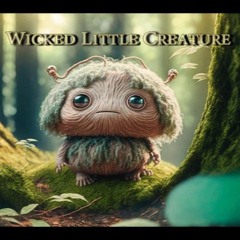 Wicked Little Creature
