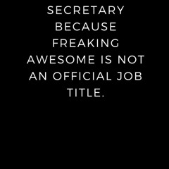 read secretary because freaking awesome is not an official job title.: line