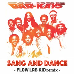 The Bar-Kays - Sang and Dance (Flow Lab Kid remix) - FREE D/L