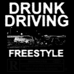drunk driving freestyle