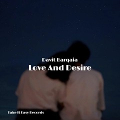 Davit Barqaia - Love And Desire (Original Mix)