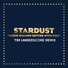 Stardust - Music Sounds Better With You (Tim Underscore Remix)