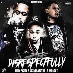 Disrespectfully (feat. Treezyy & DuseThaJoynt)