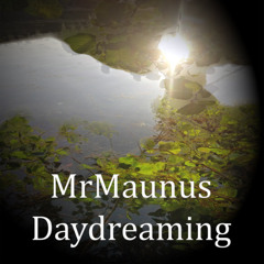 MrMaunus - Daydreaming (7_10_2025 monitori master)
