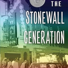 free read✔ Stonewall Generation: LGBTQ Elders on Sex, Activism, and Aging