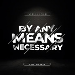 flocon, Raider & Grim Sickers - By Any Means Necessary