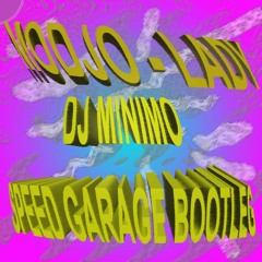 Modjo - Lady [Hear Me Tonight] - DJ Minimo's Speed Garage Bootleg [FREE DOWNLOAD]