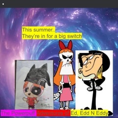 The Powerpuff Adventures of Ed, Edd n Eddy