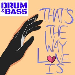 Thats The Way Drum  AND Bass Is