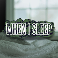 When I Sleep