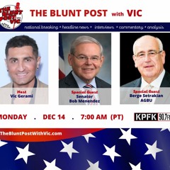 THE BLUNT POST with VIC: Senator Bob Menendez (NJ) & Berge Setrakian, President of AGBU