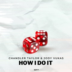 How I Do It feat. Chandler Taylor (Jody Vukas Remix)