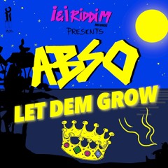 ABSO - LET DEM GROW (I&I Riddim Records - 2024)