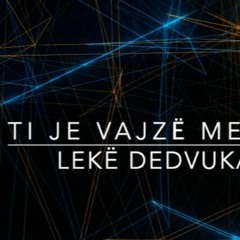 Leke Dedvukaj x DJ Nik - Ti Je Vajzë Me Zemër Guri 2020