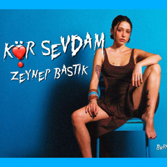 Zeynep Bastık - Kör Sevdam ( Burak Beldek Remix ) Türkçe Deep House 2025