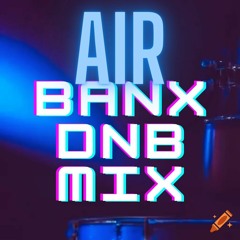 Air Banx - DnB mix 1