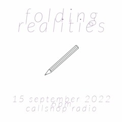 Folding Realities w/ John Horton 15.09.22