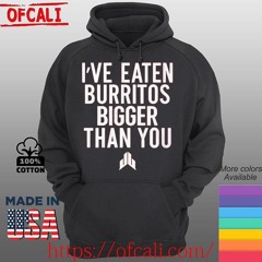 Jj Watt I’ve Eaten Burritos Bigger Than You Shirt