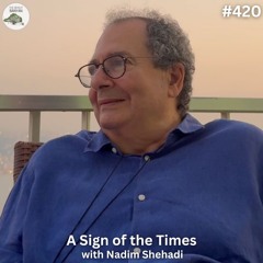 A Sign of the Times with Nadim Shehadi (Ep.420)