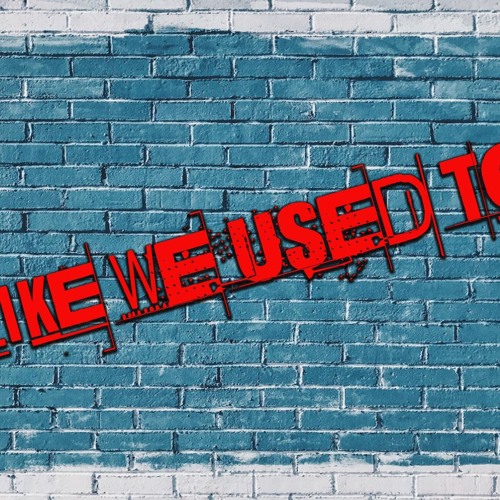 Like We Used To