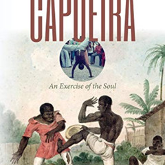 free KINDLE 🖍️ Capoeira: An Exercise of the Soul by  C. Daniel Dawson EPUB KINDLE PD