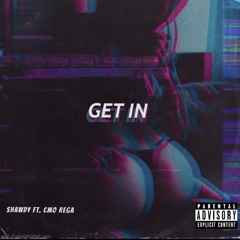 Get In (ft. CMO REGA)