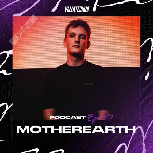 Yalla Techno Podcast | MotherEarth | EP 54 |