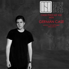 Oasis 020 w/ Germán Case
