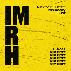 Missy Elliott - I'm Really Hot (HÄWK VIP Edit)