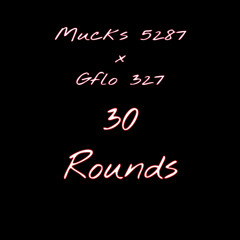30 Rounds (feat. Gflo 327) (prod. SPARKYMADEITSLAP)