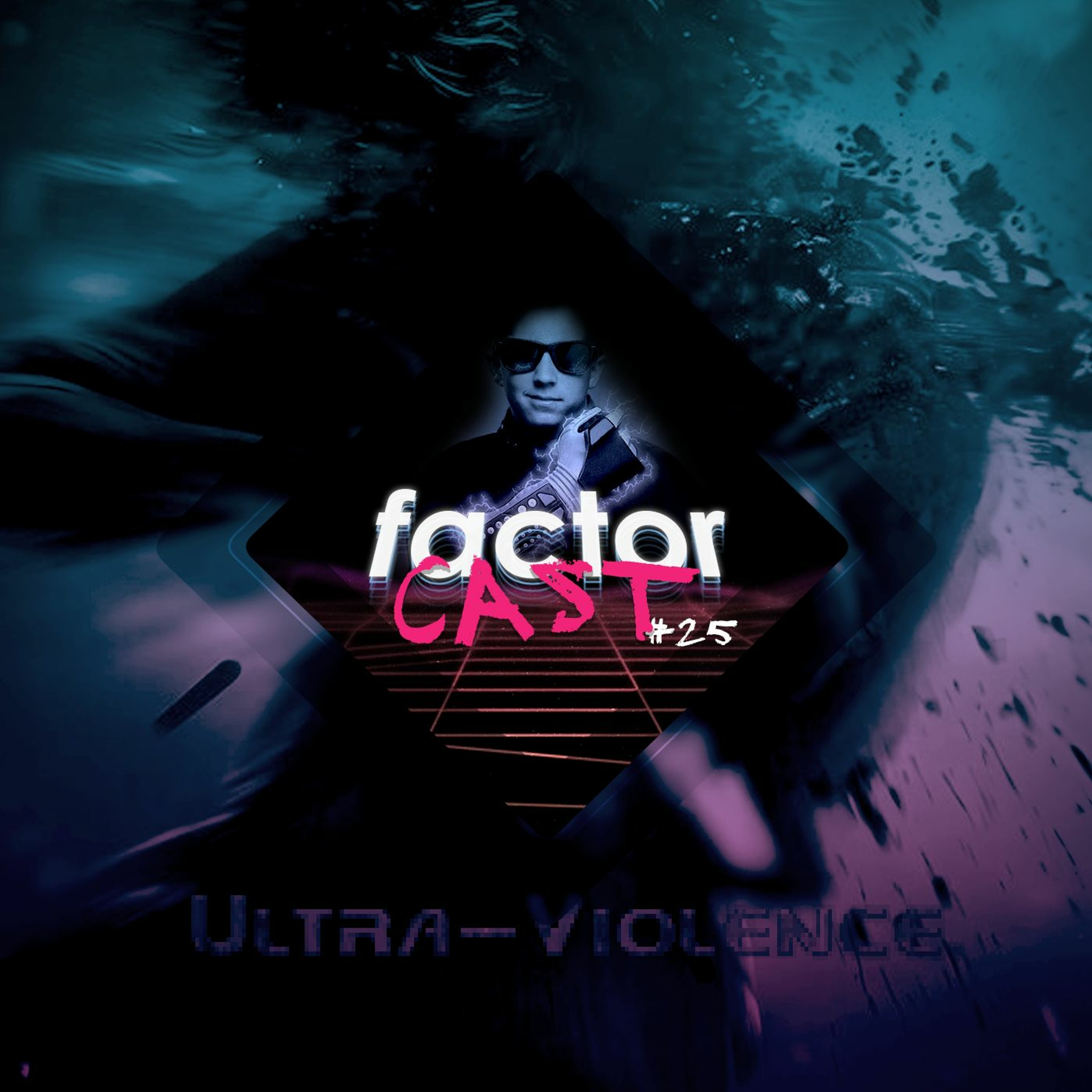 Factorcast #25 : Pas de violence, c'est les vacances