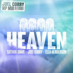 Nathan Dawe X Joel Corry X Ella Henderson - 0800 HEAVEN (Joel Corry VIP Mix)