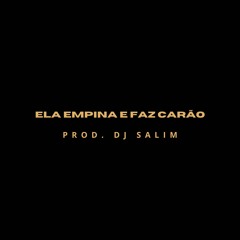 ELA EMPINA E FAZ CARÃO - DJ SALIM