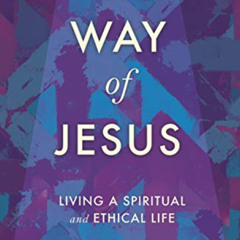 [VIEW] KINDLE ✉️ The Way of Jesus: Living a Spiritual and Ethical Life by  Jay Parini