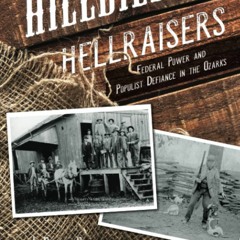 ⚡Audiobook🔥 Hillbilly Hellraisers: Federal Power and Populist Defiance in the Ozarks