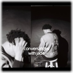 CONVERSATIONS WITH JADE