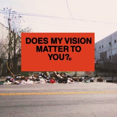 DOES MY VISION MATTER TO YOU