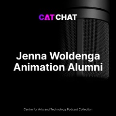 CAT Chat #33 - Jenna "Dingo" Woldenga - Animation Alumni