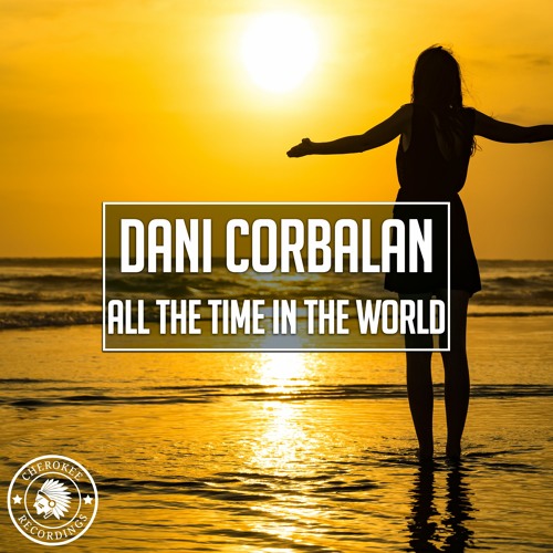 Dani Corbalan - All The Time In The World (Extended Mix)