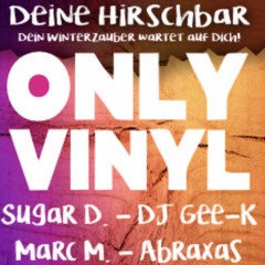 Only Vinyl Night in deiner Hirschbar Sugar D / Dj Gee-K / Marc M. / Abraxas