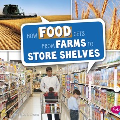 ✔Read⚡️ How Food Gets from Farms to Store Shelves (Here to There)