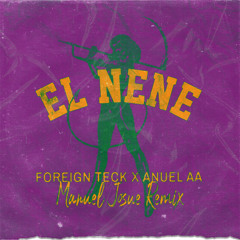 Foreign Teck, Anuel AA - El Nene (Manuel Josue Remix)