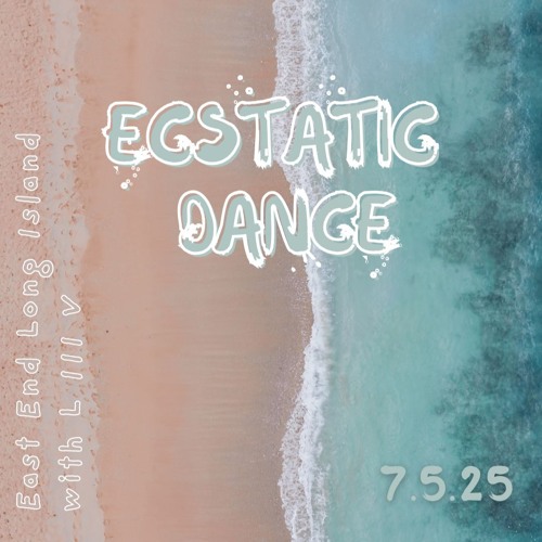 Ecstatic Dance East End // 7.5.25