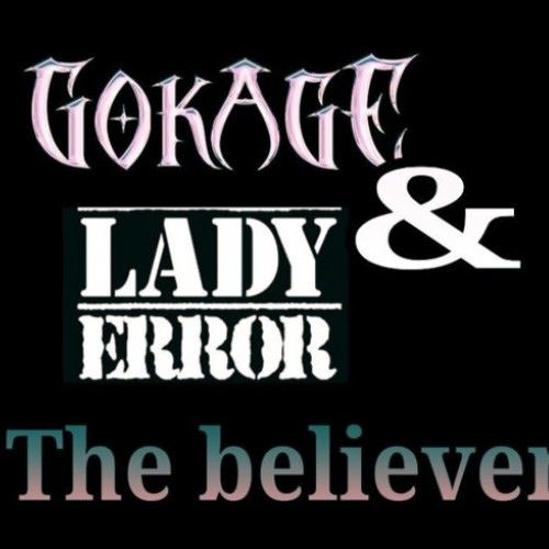 Gokage & Lady Error - The Believer