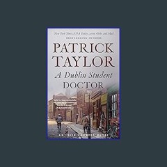 Read PDF 🌟 A Dublin Student Doctor: An Irish Country Novel (Irish Country Books Book 6) Read onlin