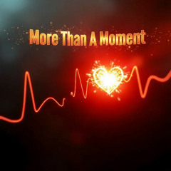More Than a Moment