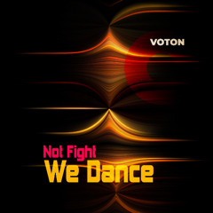 We Dance, Not Fight